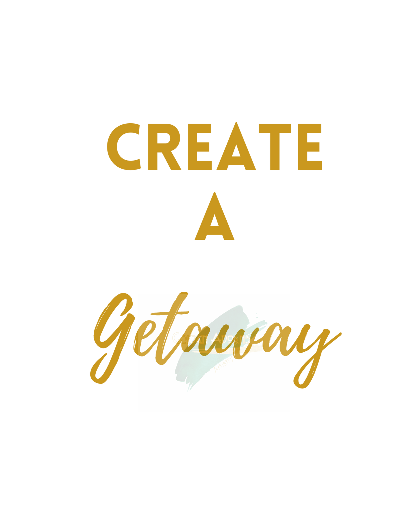 CREATE A GETAWAY - Printable Wall Art 8x10
