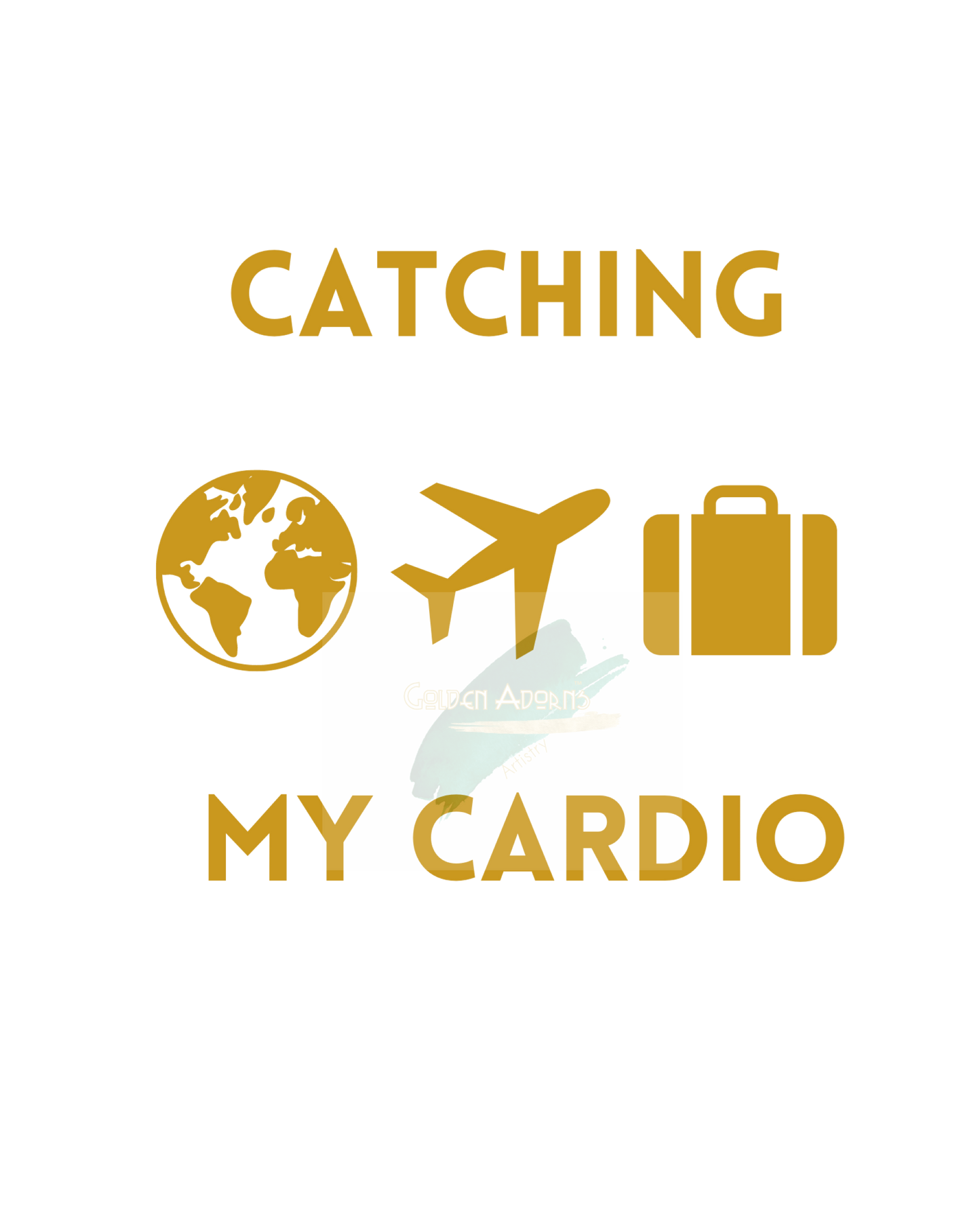 CATCHING FLIGHTS IS MY CARDIO  (Style B) - Printable Wall Art 8x10